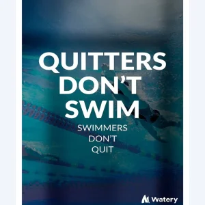 Watery simning poster - Quitters Don't Swim - Swimmers Don't Quit