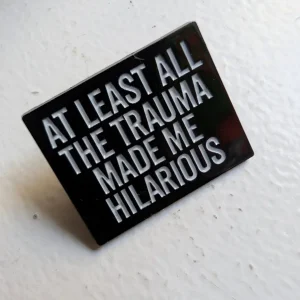 Pin Trauma made me Hilarious
